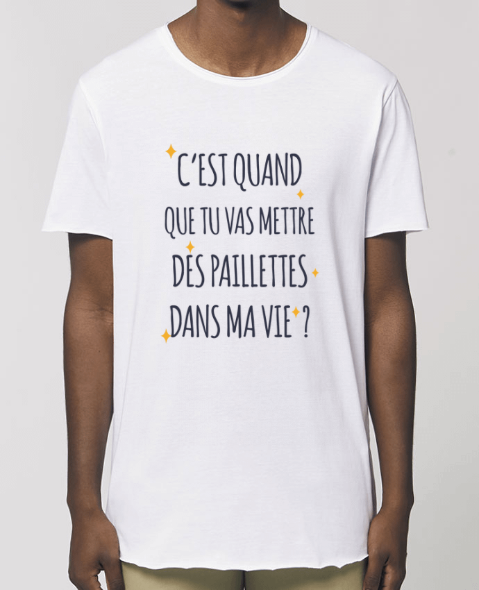 Tee-shirt Homme C'est quand que tu vas mettre des paillettes dans ma vie ? Par  tunetoo