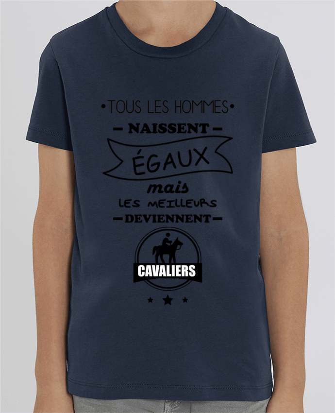 Camiseta Infantil Algodón Orgánico MINI CREATOR Tous les hommes naissent égaux mais les meilleurs deviennent cavaliers, cavalier, che