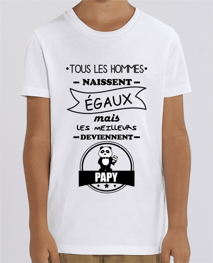 Camiseta Infantil Algodón Orgánico MINI CREATOR Tous les hommes naissent égaux mais les meilleurs deviennent papy, papi, papis, papys