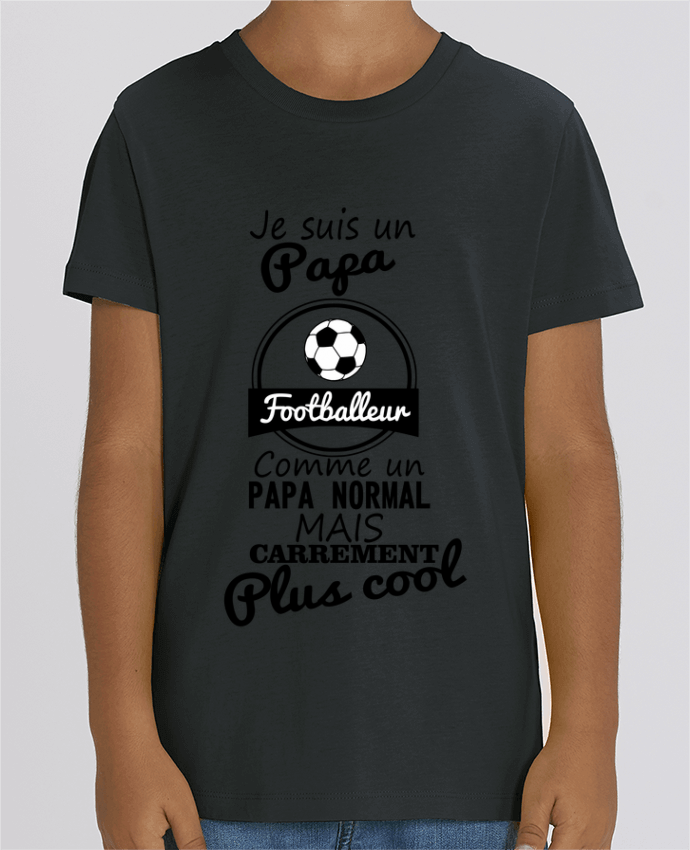 Camiseta Infantil Algodón Orgánico MINI CREATOR Je suis un papa footballeur comme un papa normal mais carrément plus cool Par Benicha