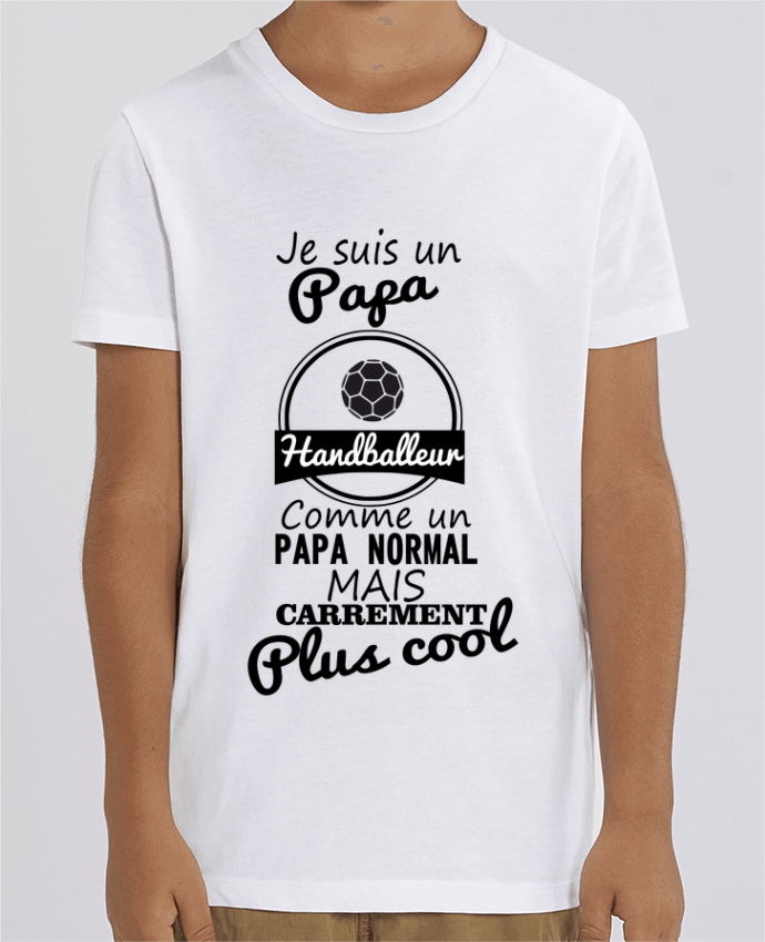 Camiseta Infantil Algodón Orgánico MINI CREATOR Je suis un papa handballeur comme un papa normal mais carrément plus cool Par Benicha