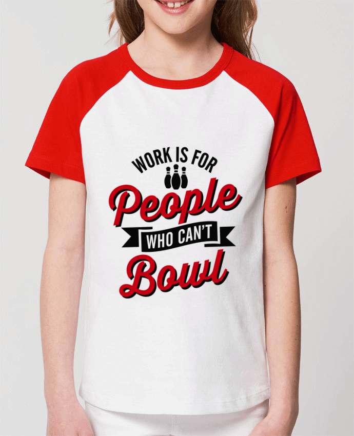 T-shirt Baseball Enfant- Coton - STANLEY MINI CATCHER Work is for people who can't bowl Par LaundryFactory