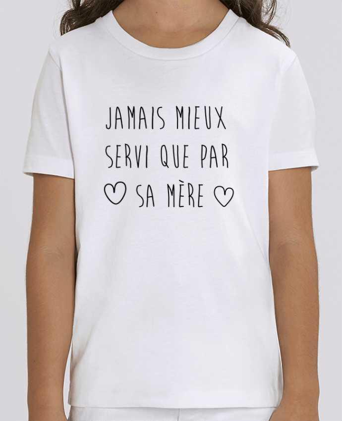 Kids T-shirt Mini Creator Jamais mieux servi que by sa mère Par tunetoo