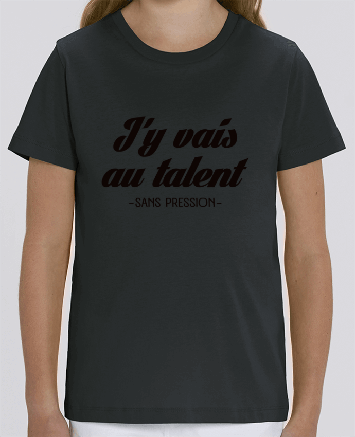 Camiseta Infantil Algodón Orgánico MINI CREATOR J'y vais au talent.. Sans pression Par Freeyourshirt.com