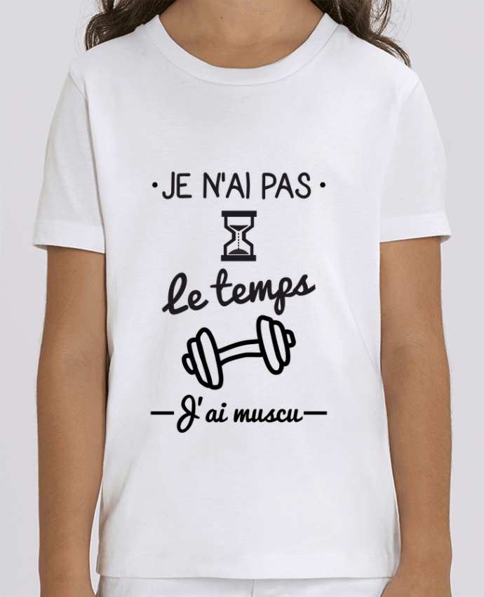 Camiseta Infantil Algodón Orgánico MINI CREATOR Pas le temps, j'ai muscu, tee shirt musculation Par Benichan