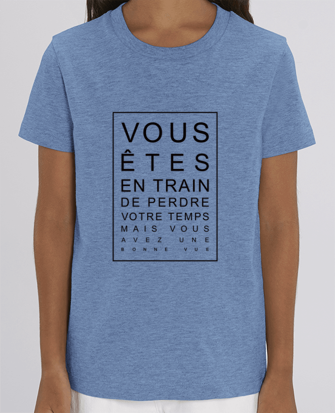 Camiseta Infantil Algodón Orgánico MINI CREATOR Vous êtes en train de perdre votre temps mais vous avez une bonne vue Par Freeyourshi