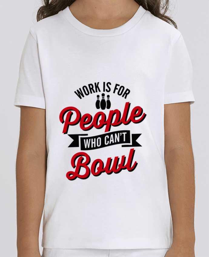 T-shirt Enfant Work is for people who can't bowl Par LaundryFactory