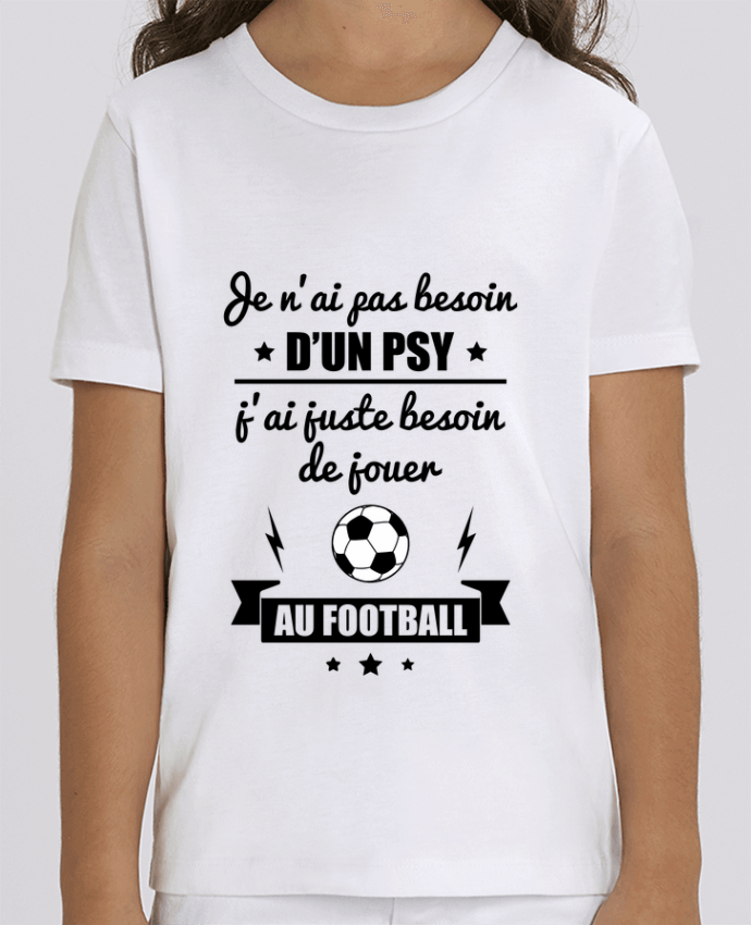 T-shirt Enfant Je n'ai pas besoin d'un psy, j'ai juste besoin d'aller jouer au foot Par Benichan