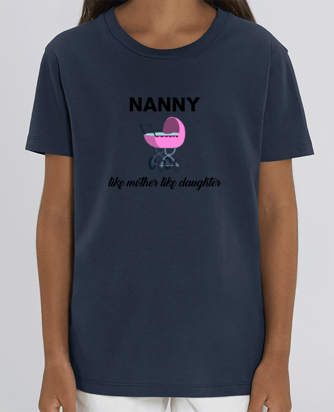 Tee Shirt Enfant Bio Stanley MINI CREATOR Nanny like mother like daughter Par tunetoo