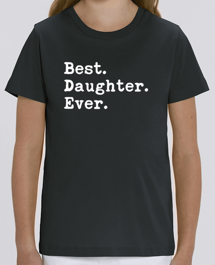 Camiseta Infantil Algodón Orgánico MINI CREATOR Best Daughter Ever Par Original t-shirt