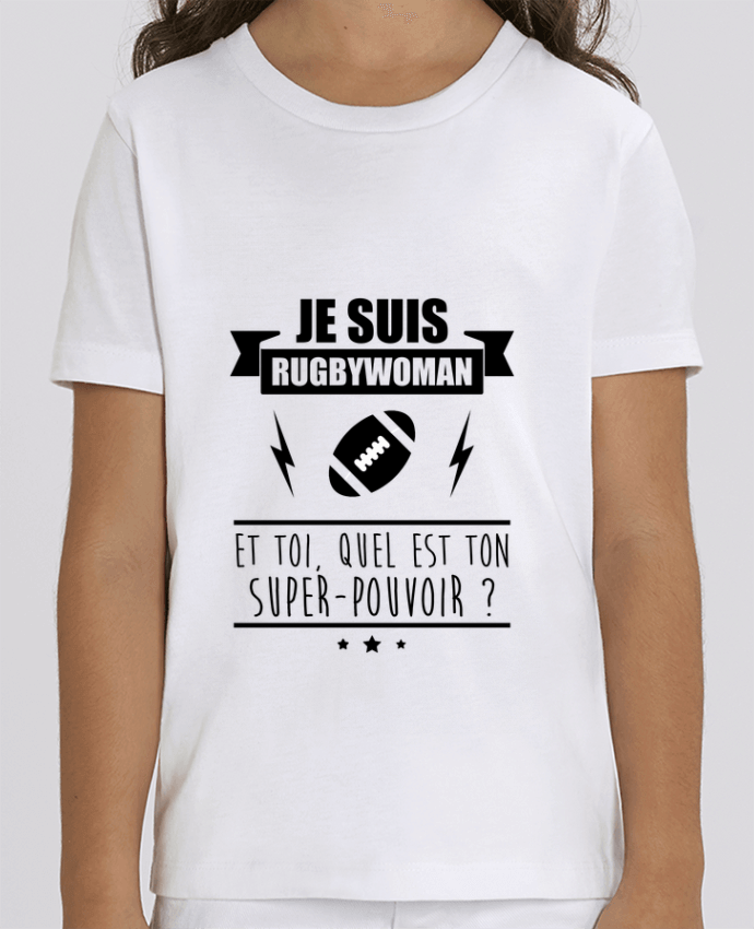 Tee Shirt Enfant Bio Stanley MINI CREATOR Je suis rugbywoman et toi, quel est ton super-pouvoir ? Par Benichan