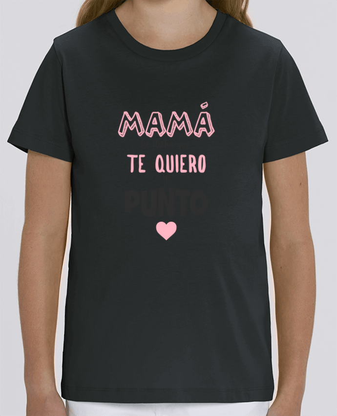 Camiseta Infantil Algodón Orgánico MINI CREATOR Mamá he dicho que te quiero y punto Par tunetoo