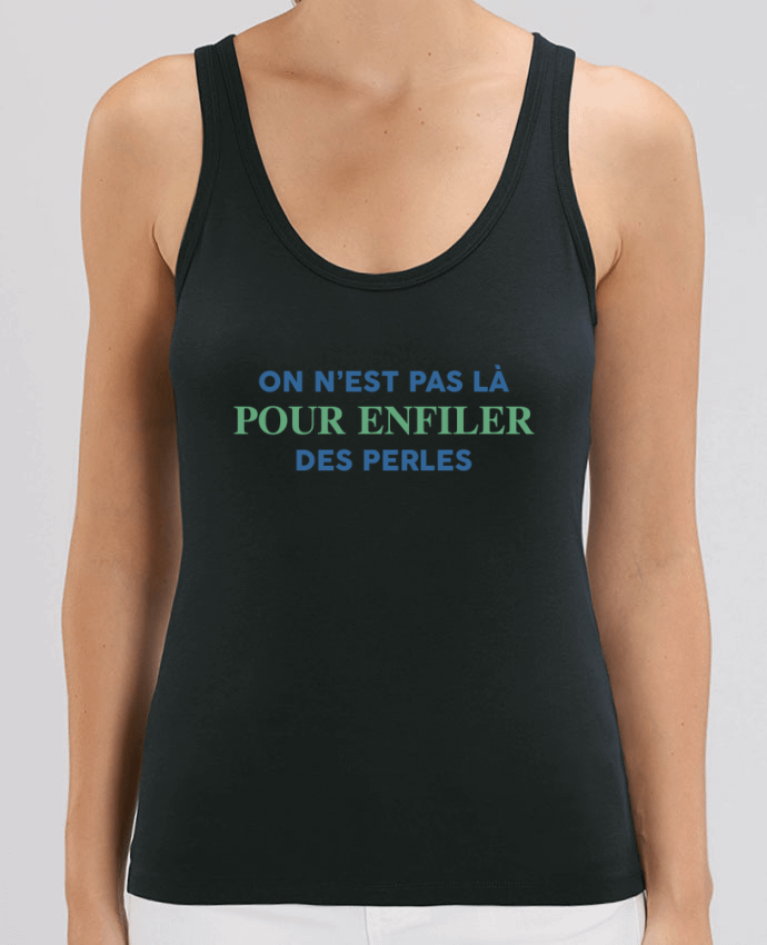 Women Tank Top Stella Dreamer On n'est pas là pour enfiler des perles Par tunetoo