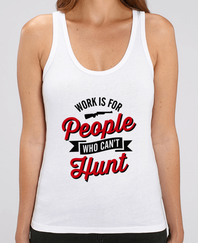 Camiseta de Tirantes  Mujer Stella Dreamer WORK IS FOR PEOPLE WHO CANT HUNT Par LaundryFactory