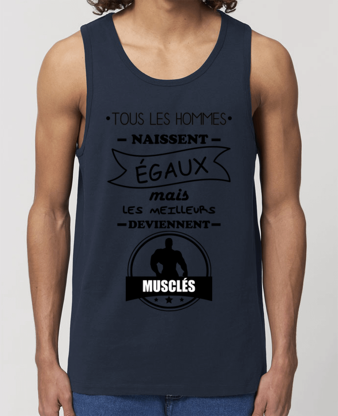 Débardeur Homme Tous les hommes naissent égaux mais les meilleurs deviennent musclés, musclé, muscul