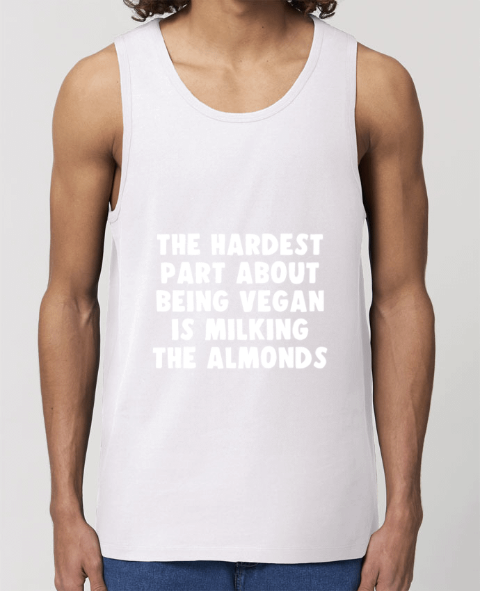 Débardeur Homme The hardest part about being vegan is milking the almonds Par Bichette