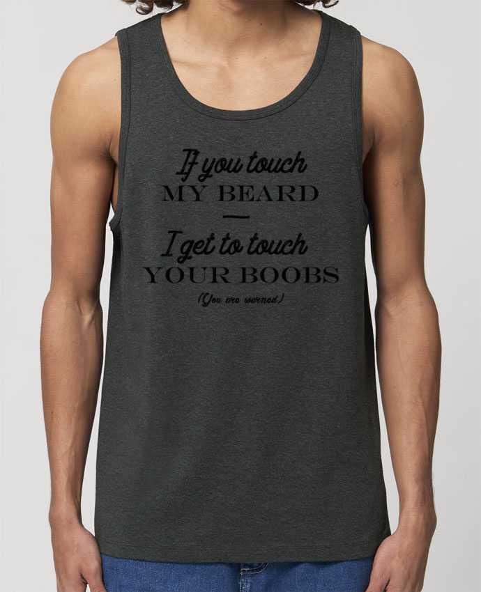 Men\'s tank top Stanley Specter If you touch my beard, I get to touch your boobs Par tunetoo