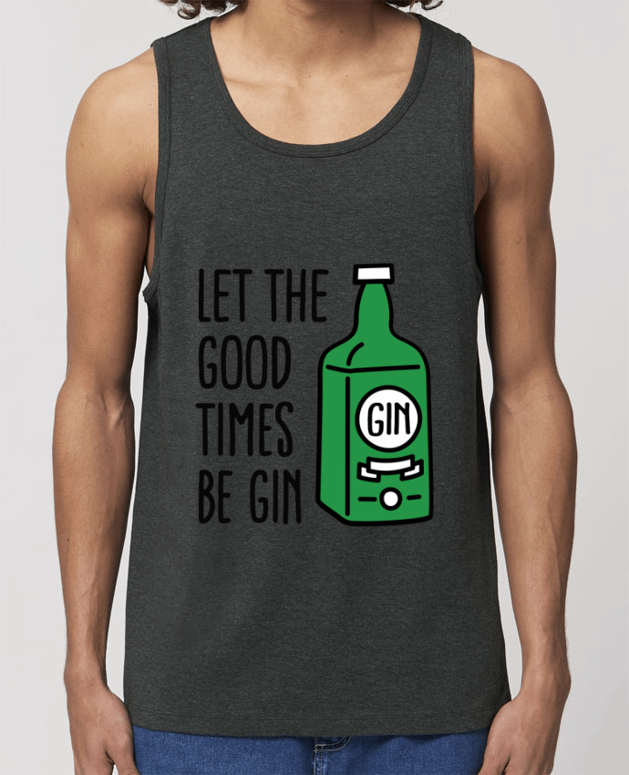 camiseta sin mangas pora él Stanley Specter Let the good times be gin Par LaundryFactory