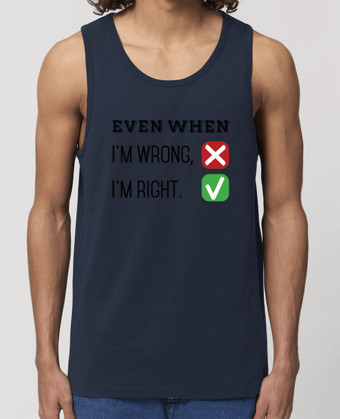 Men\'s tank top Stanley Specter Even when I'm wrong, I'm right. Par tunetoo