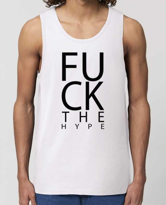 Men\'s tank top Stanley Specter Fuck the hype Par justsayin