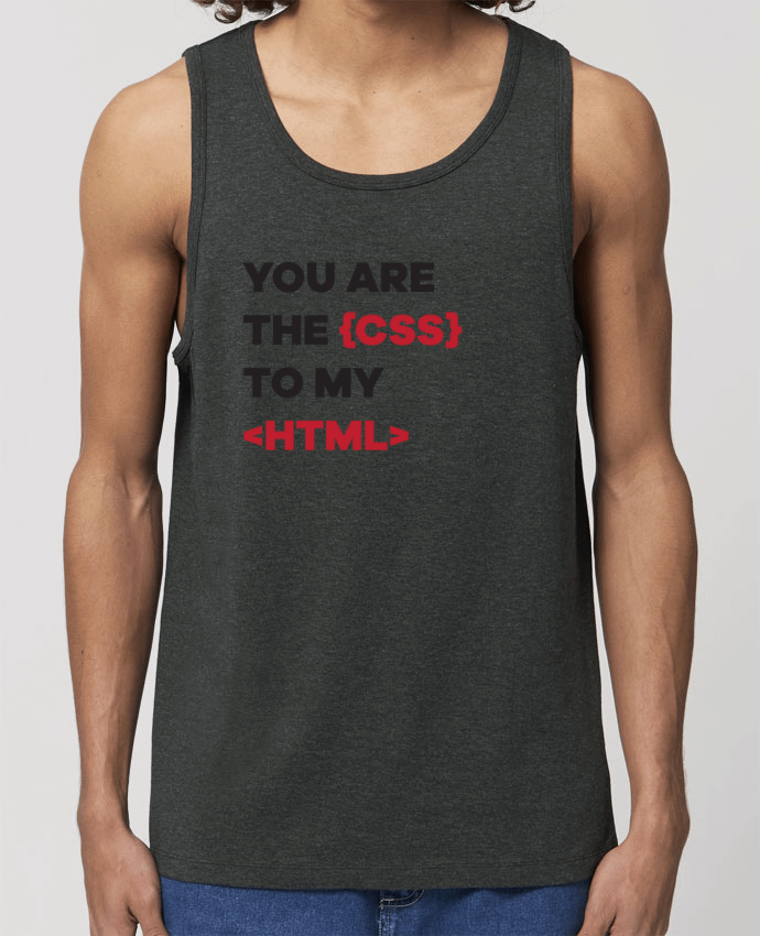 Débardeur Homme You are the css to my html Par tunetoo