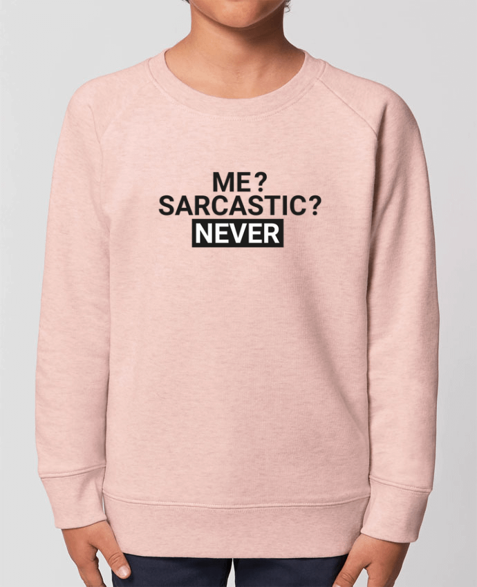 Sweat-shirt enfant Me sarcastic ? Never Par  tunetoo