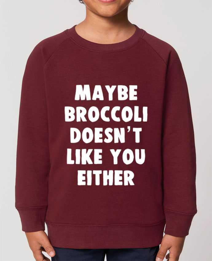 Sweat-shirt enfant Maybe broccoli doesn't like you either Par  Bichette