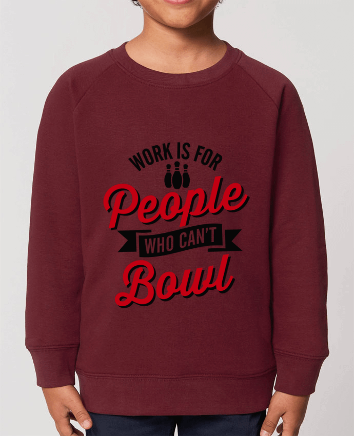 Sweat-shirt enfant Work is for people who can't bowl Par  LaundryFactory