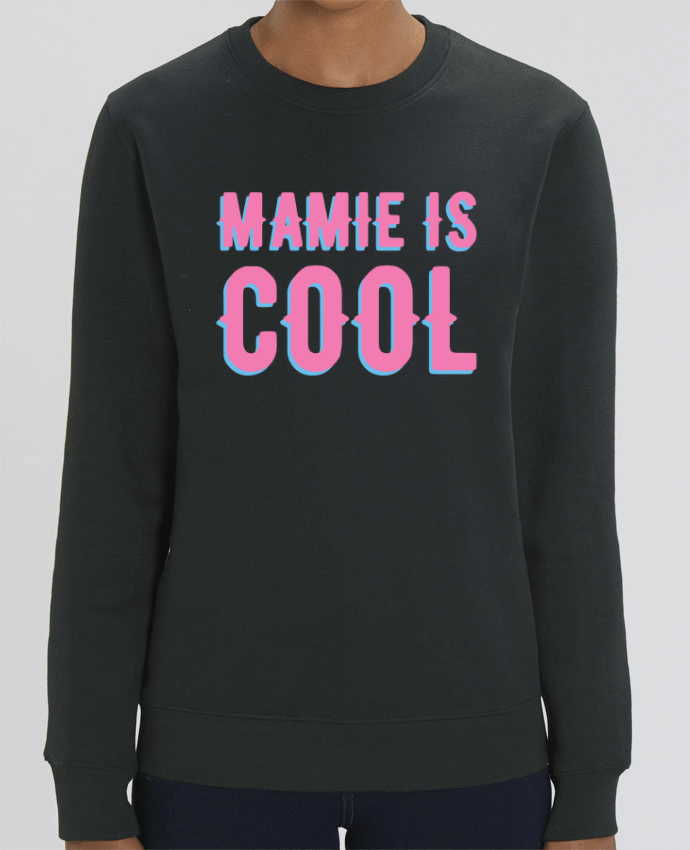 Sweat Col Rond Unisexe 350gr Stanley CHANGER Mamie is cool Par tunetoo
