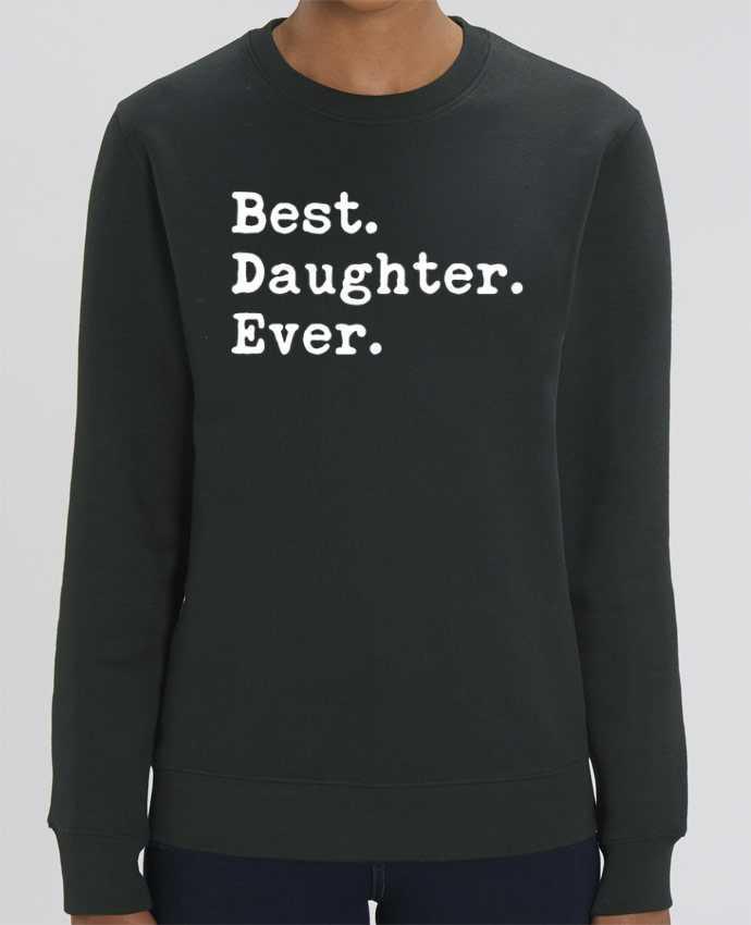 Sweat Col Rond Unisexe 350gr Stanley CHANGER Best Daughter Ever Par Original t-shirt