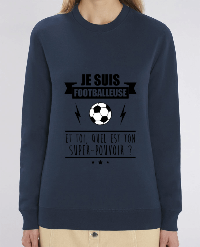 Sweat Col Rond Unisexe 350gr Stanley CHANGER Je suis footballeuse et toi, quel est ton super-pouvoir ? Par Benichan