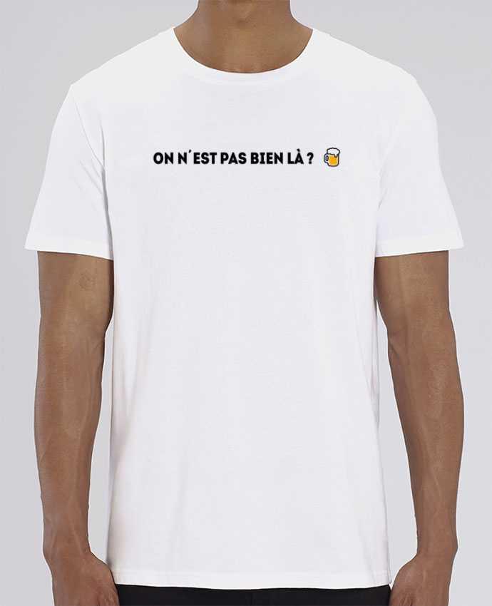 T-Shirt On n'est pas bien là ? by tunetoo