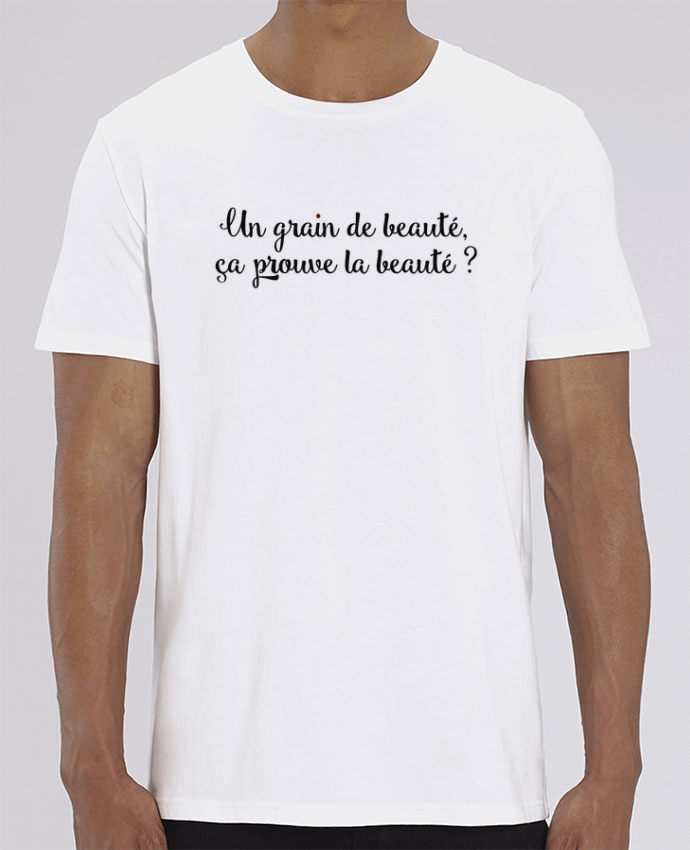 T-Shirt Un grain de beauté, ça prouve la beauté ? par tunetoo