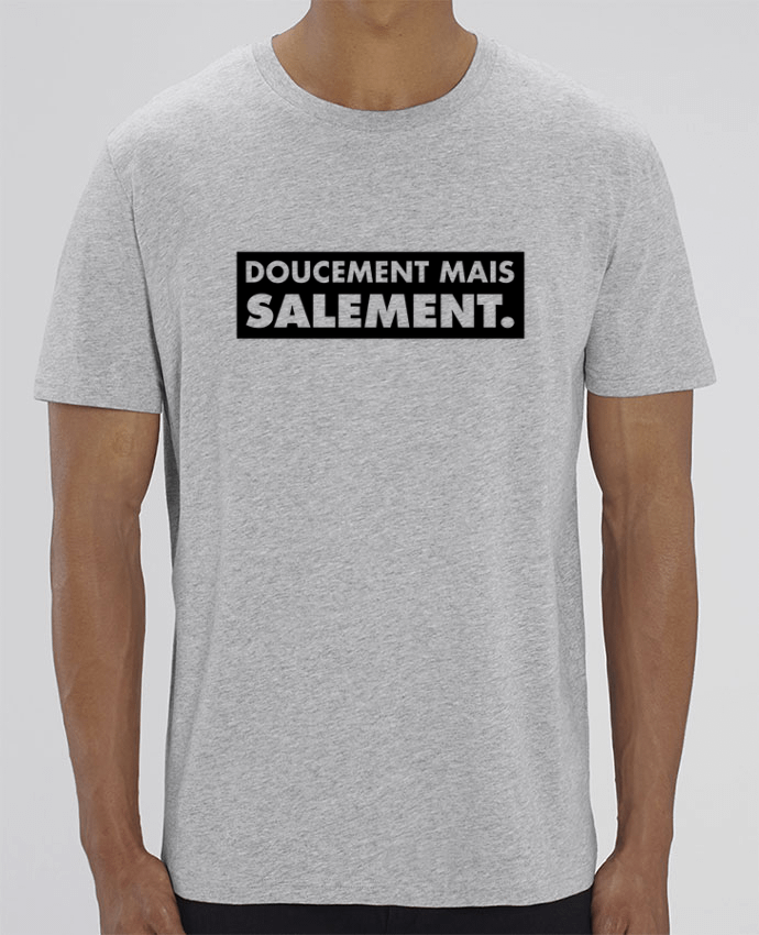 T-Shirt Doucement mais salement. by tunetoo