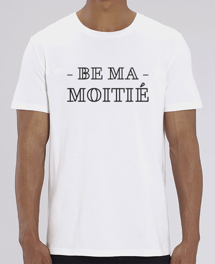 T-Shirt Be ma moitié por tunetoo