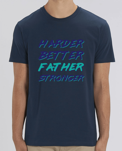 T-Shirt Harder Better Father Stronger par tunetoo