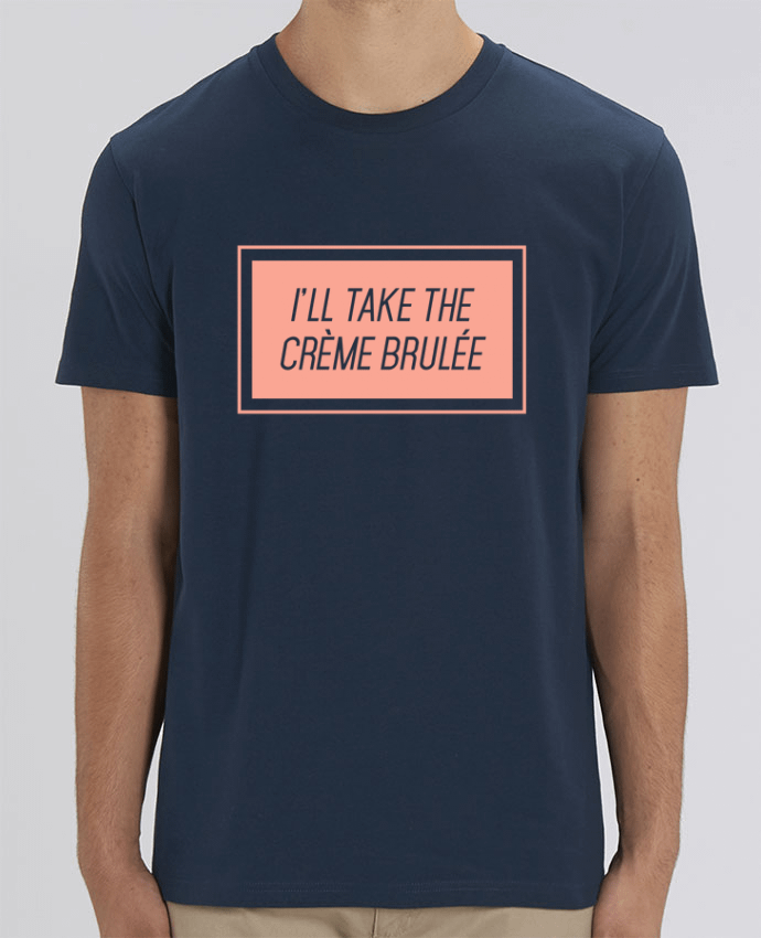 T-Shirt I'll take the crème brulée por tunetoo