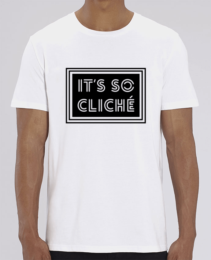 T-Shirt It's so cliché par tunetoo