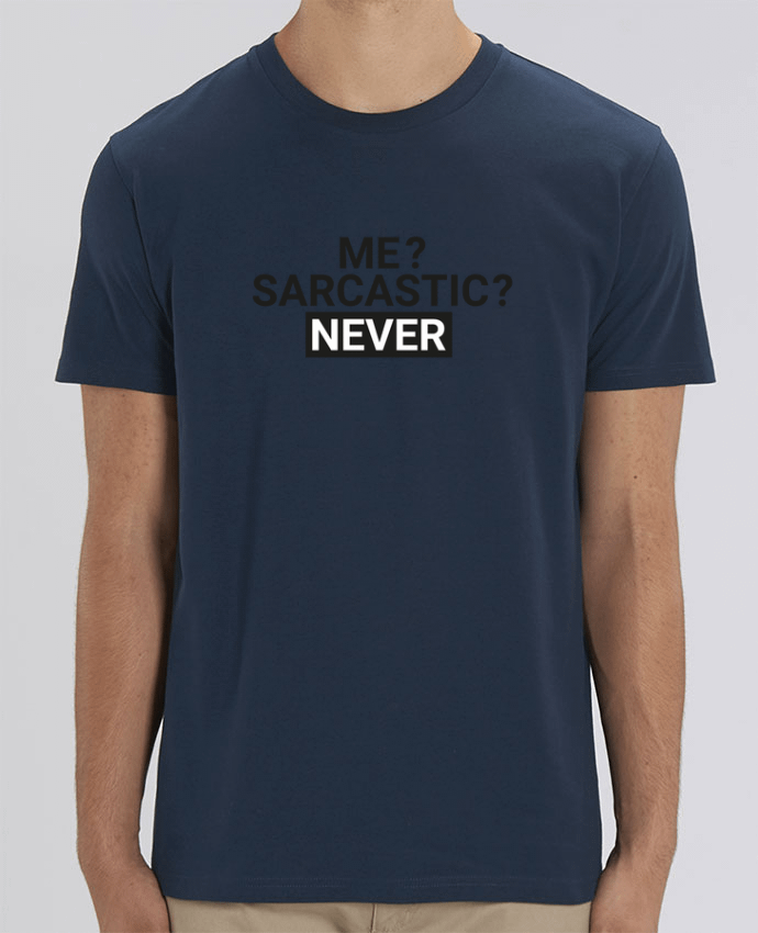 T-Shirt Me sarcastic ? Never by tunetoo