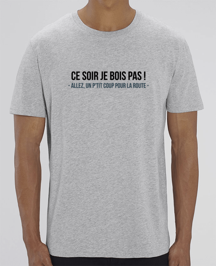 T-Shirt Ce soir je ne bois pas ! by tunetoo