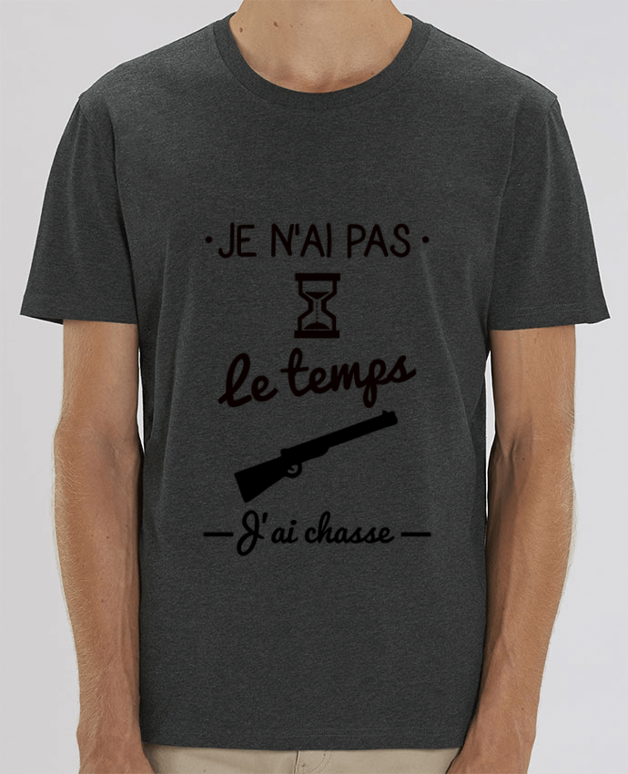 T-Shirt Pas le temps j'ai chasse,chasseur by Benichan