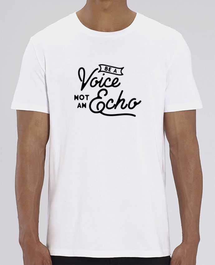 T-Shirt Be a voice not an echo por justsayin