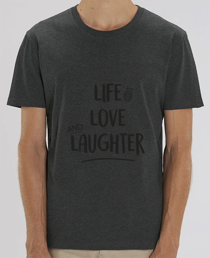 T-Shirt Life, love and laughter... por IDÉ'IN