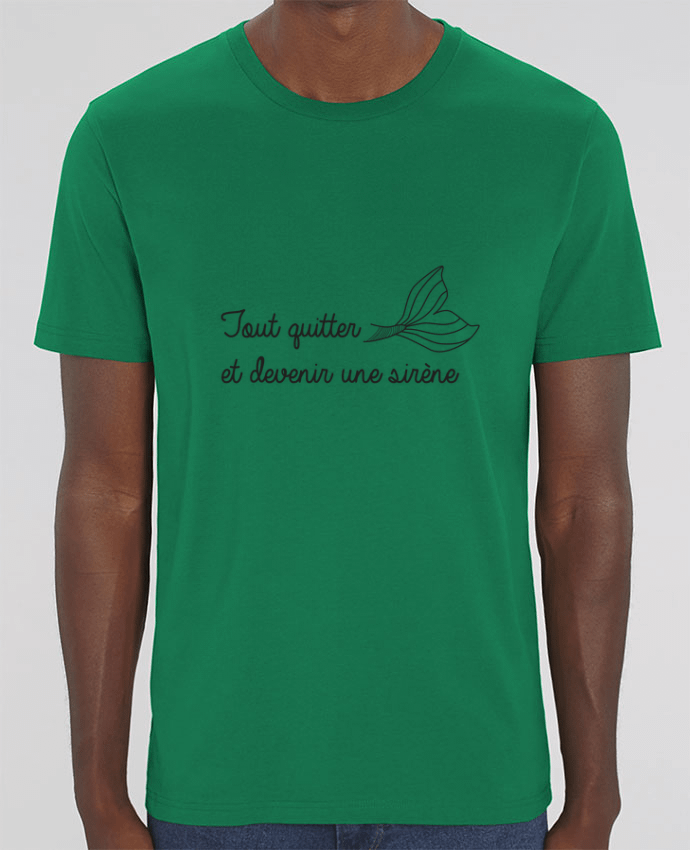 T-Shirt Tout quitter et devenir une sirène ! by IDÉ'IN