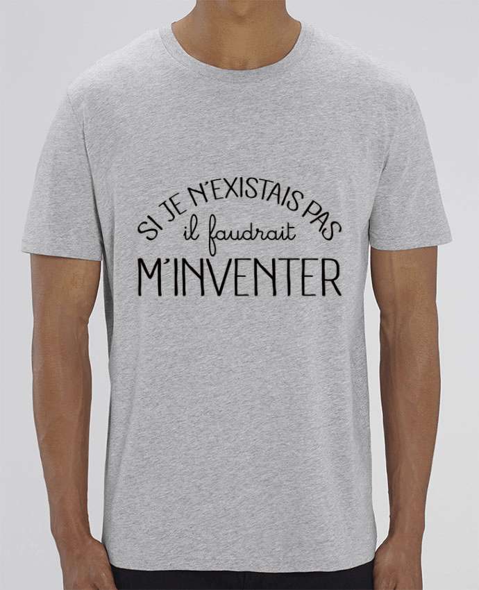 T-Shirt Si je n'existais pas il faudrait m'inventer por Freeyourshirt.com