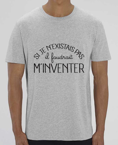 T-Shirt Si je n'existais pas il faudrait m'inventer par Freeyourshirt.com