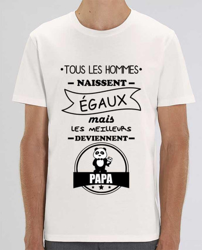 T-Shirt Tous les hommes naissent égaux mais les meilleurs deviennent papa, père, papas par Benichan