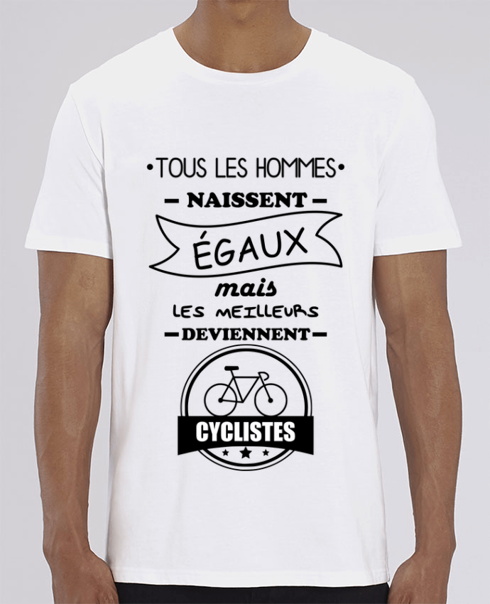 T-Shirt Tous les hommes naissent égaux mais les meilleurs deviennent cyclistes, cycliste, vélo por B