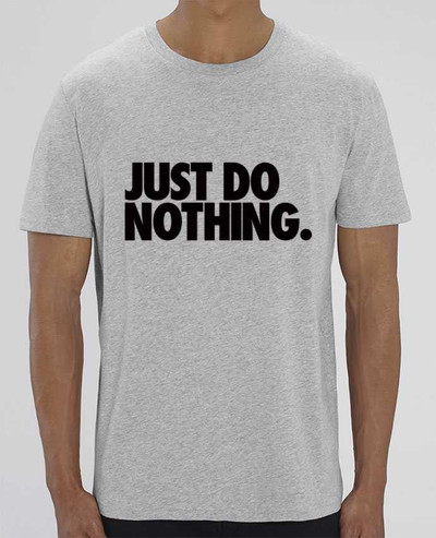 T-Shirt Just Do Nothing par Freeyourshirt.com