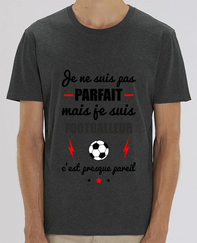 T-Shirt Je ne suis pas parfait mais je suis footballeur c'est presque pareil par Benichan